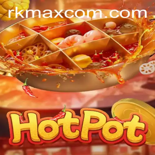 Discover the Exciting World of Hotpot with RK MAX