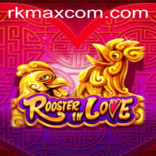 RoosterInLove: Unveiling the Exciting World of RK MAX